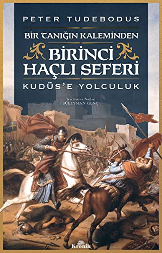 Birinci Haçlı Seferi &Bir Tanığın Kaleminden Kudüs’e Yolculuk kitap kapağı