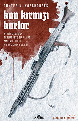 Kan Kırmızı Karlar Stalingrad'dan Teslimiyete Bir Alman Makineli Tüfek Nişancısının Anıları kitap kapağı