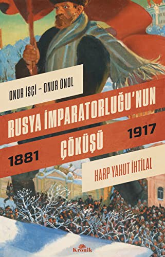Rusya İmparatorluğu’nun Çöküşü & Harp Yahut İhtilal (1881-1917) kitap kapağı