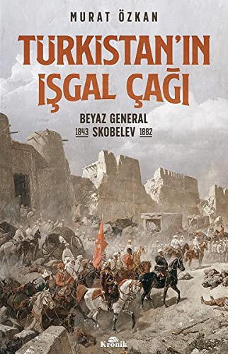 Türkistan’ın İşgal Çağı & Beyaz General Skobelev (1843–1882) kitap kapağı