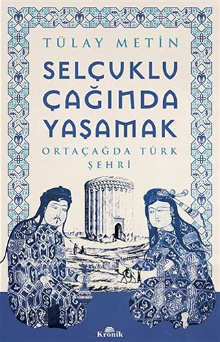 Selçuklu Çağında Yaşamak & Ortaçağda Türk Şehri kitap kapağı