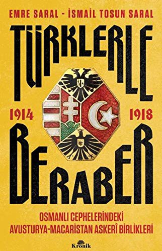Türklerle Beraber & Osmanlı Cephelerindeki Avusturya-Macaristan Askerî Birlikleri 1914-1918 kitap kapağı