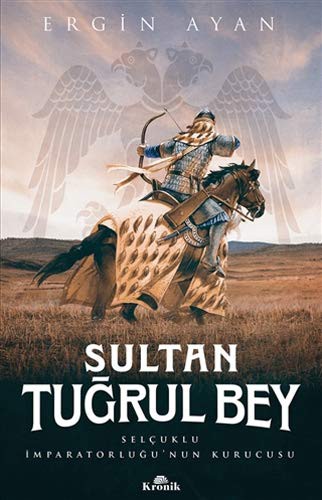 Sultan Tuğrul Bey & Selçuklu İmparatorluğu’nun Kurucusu kitap kapağı