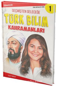 Geçmişten Geleceğe Türk Bilim Kahramanları kitap kapağı