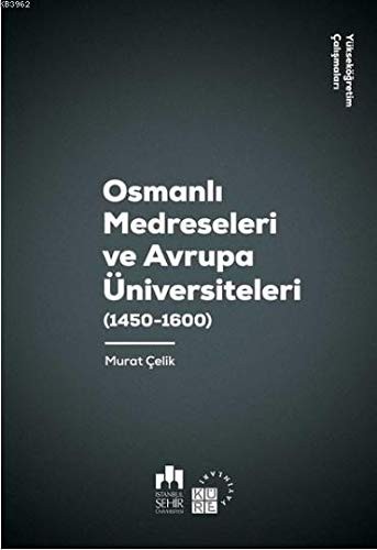 Osmanlı Medreseleri ve Avrupa Üniversiteleri (1450-1600) kitap kapağı