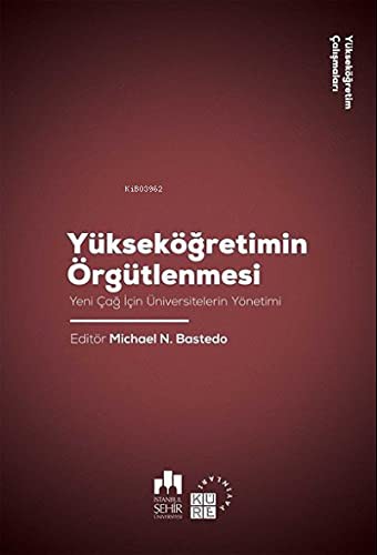 Yükseköğretimin Örgütlenmesi Yeni Çağ İçin Üniversitelerin Yönetimi kitap kapağı
