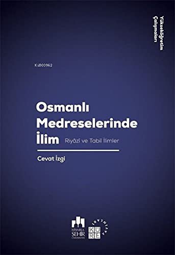Osmanlı Medreselerinde İlim & Riyazi ve Tabii İlimler kitap kapağı