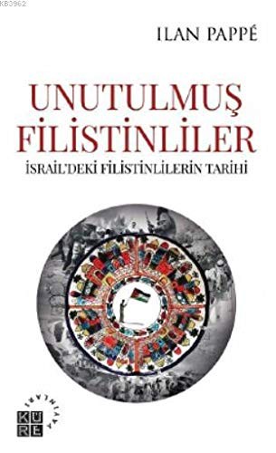 Unutulmuş Filistinliler İsrail’deki Filistinlilerin Tarihi kitap kapağı