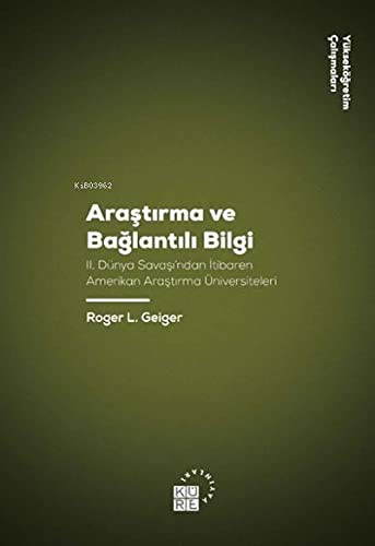 Araştırma ve Bağlantılı Bilgi II. Dünya Savaşı'ndan İtibaren Amerikan Araştırma Üniversiteleri kitap kapağı