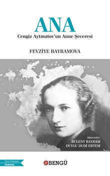 Ana: Cengiz Aytmatov’un Anne Şeceresi kitap kapağı