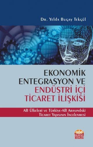 Ekonomik Entegrasyon ve Endüstri İçi Ticaret İlişkisi kitap kapağı