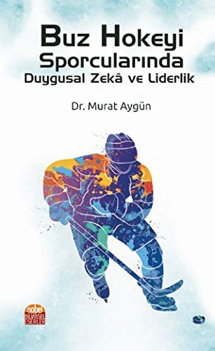 Buz Hokeyi Sporcularında Duygusal Zeka ve Liderlik kitap kapağı