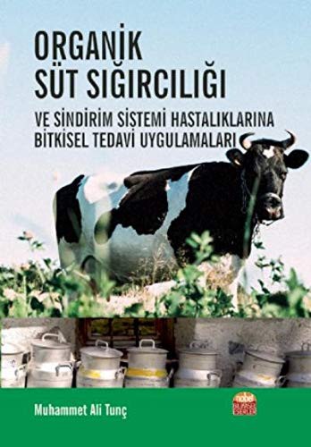 Organik Süt Sığırcılığı ve Sindirim Sistemi Hastalıklarına Bitkisel Tedavi Uygulamaları kitap kapağı
