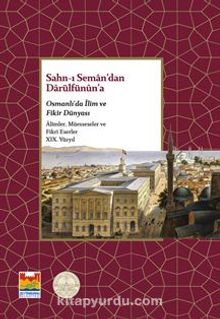 Sahn-ı Seman’dan Darülfünun’a Osmanlı’da İlim ve Fikir  Dünyası XIX. Yüzyıl kitap kapağı