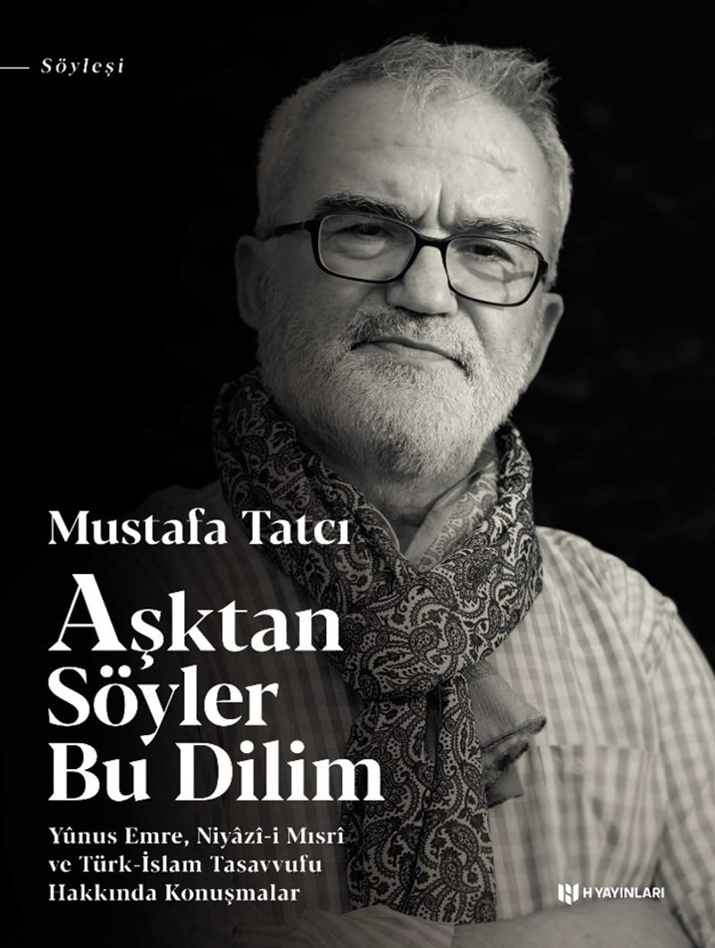 Aşktan Söyler Bu Dilim Yunus Emre, Niyazi-i Mısri ve Türk-İslam Tasavvufu Hakkında Konuşmalar kitap kapağı