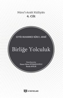 Birliğe Yolculuk / Nûru’l-Arabî Külliyatı 4. Cilt kitap kapağı