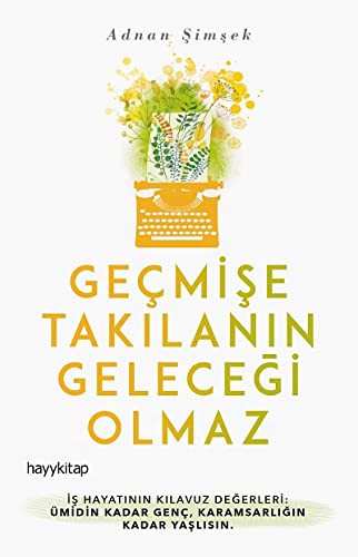 Geçmişe Takılanın Geleceği Olmaz kitap kapağı