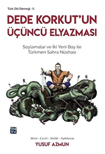 Dede Korkut’un Üçüncü Elyazması & Soylamalar ve İki Yeni Boy ile Türkmen Sahra Nüshası kitap kapağı