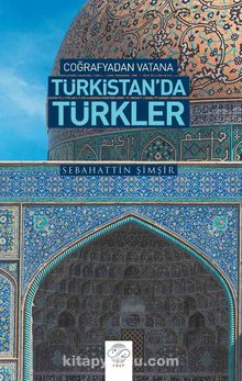 Coğrafyadan Vatana Türkistan’da Türkler kitap kapağı