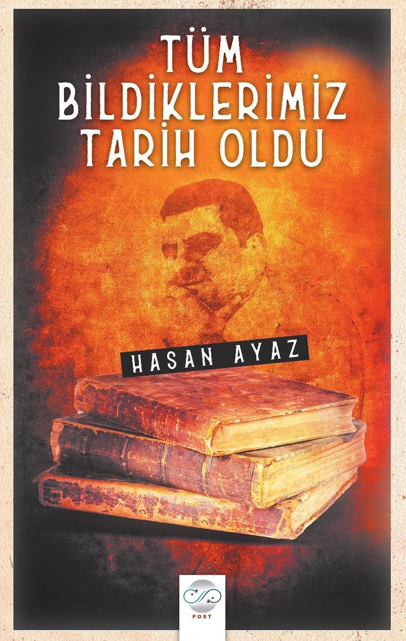 Tüm Bildiklerimiz Tarih Oldu kitap kapağı
