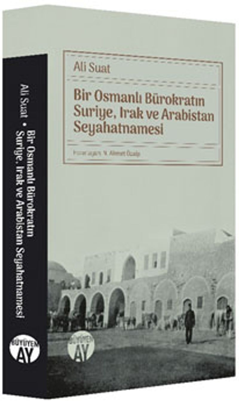 Bir Osmanlı Bürokratın Suriye, Irak ve Arabistan Seyahatnamesi kitap kapağı