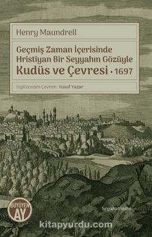 Geçmiş Zaman İçerisinde Hristiyan Bir Seyyahın Gözüyle Kudüs ve Çevresi 1697 kitap kapağı