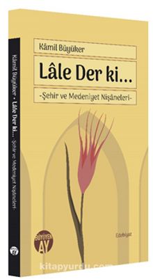 Lale Der ki… & Şehir ve Medeniyet Nişaneleri kitap kapağı