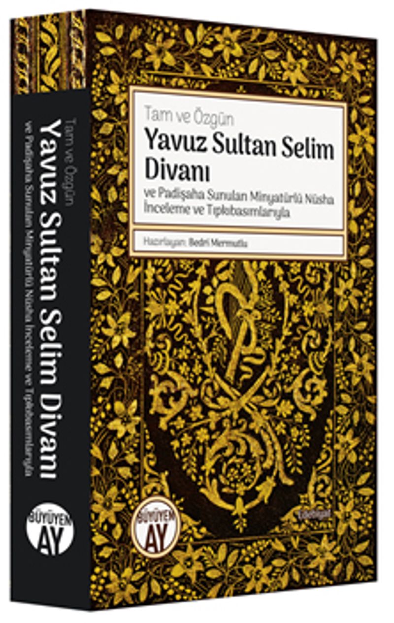 Tam ve Özgün Yavuz Sultan Selim Divanı ve Padişaha Sunulan Minyatürlü Nüsha İnceleme ve Tıpkıbasımlarıyla kitap kapağı