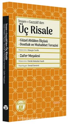 İmam-ı Gazzalî'den Üç Risale Güzel Ahlakın Ölçüsü - Dostluk ve Muhabbet Terazisi - Zafer Meşalesi kitap kapağı