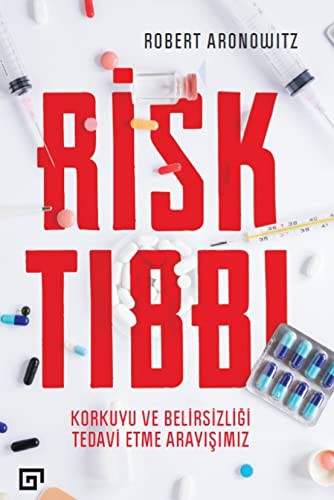 Risk Tıbbı: Korkuyu Ve Belirsizliği Tedavi Etme Arayışımız kitap kapağı