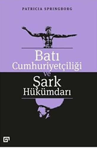 Batı Cumhuriyetçiliği ve Şark Hükümdarı kitap kapağı