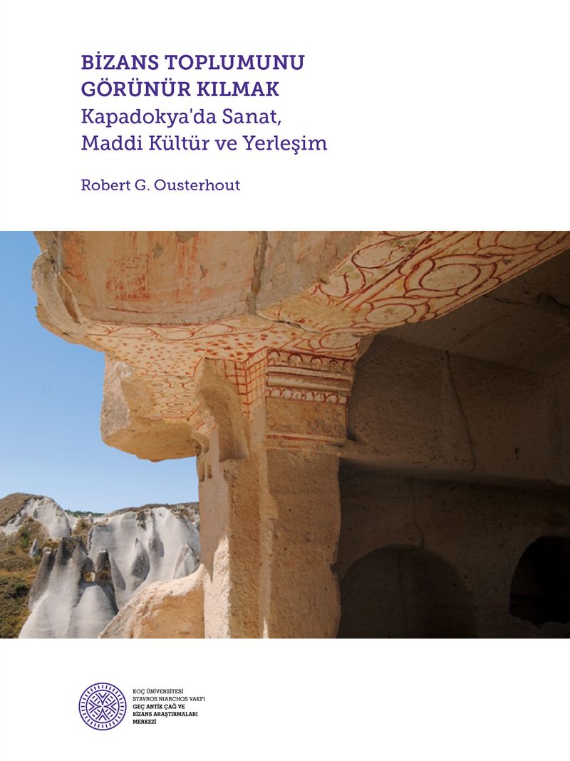 Bizans Toplumunu Görünür Kılmak Kapadokya'da Sanat, Maddi Kültür ve Yerleşim kitap kapağı