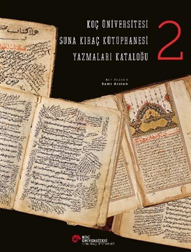 Koç Üniversitesi Suna Kıraç Kütüphanesi Yazmalar Kataloğu 2 kitap kapağı
