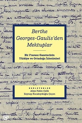 Berthe Georges-Gaulıs'den Mektuplar: Bir Fransız Gazetecinin Türkiye Ve Ortadoğu İzlenimleri kitap kapağı