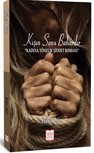 Kışın Sonu Bahardır Kadına Yönelik Şiddet Romanı kitap kapağı