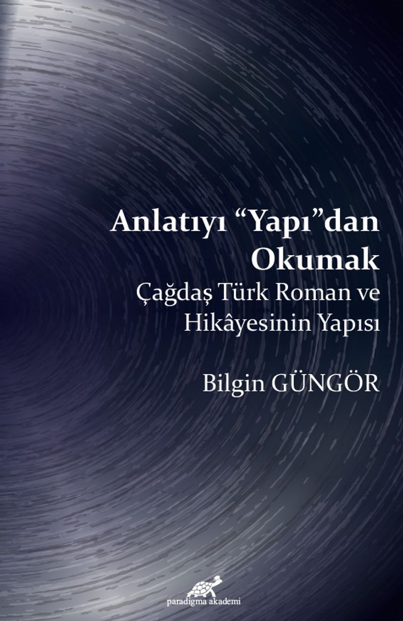 Anlatıyı Yapıdan Okumak Çağdaş Türk Roman ve Hikayesinin Yapısı kitap kapağı