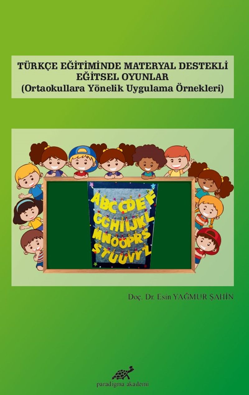 Türkçe Eğitiminde Materyal Destekli Eğitsel Oyunlar Ortaokullara Yönelik Uygulama Örnekleri kitap kapağı
