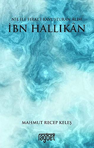 Nil ile Fırat’ı Kavuşturan Alim İbn Hallikan kitap kapağı