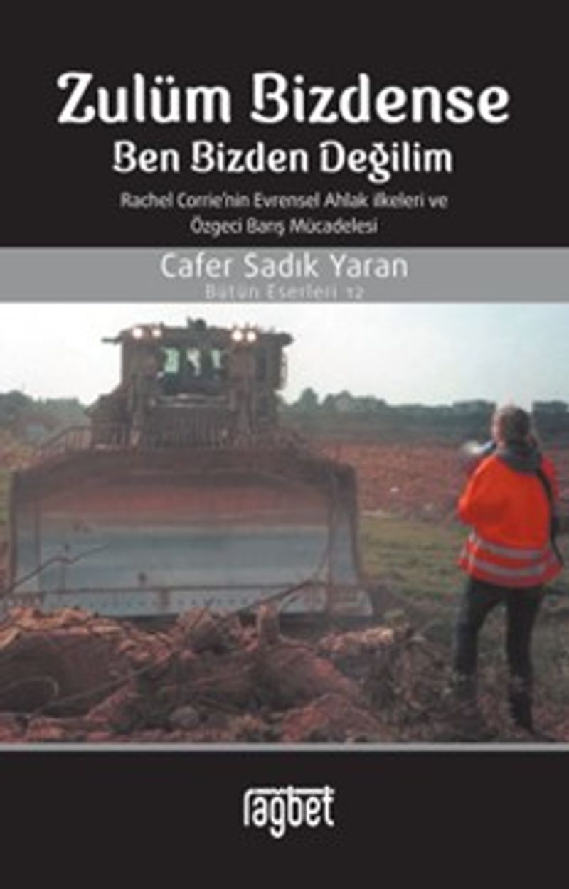 Zulüm Bizdense Ben Bizden Değilim Rachel Corrie'nin Evrensel Ahlak İlkeleri ve Özgeci Barış kitap kapağı