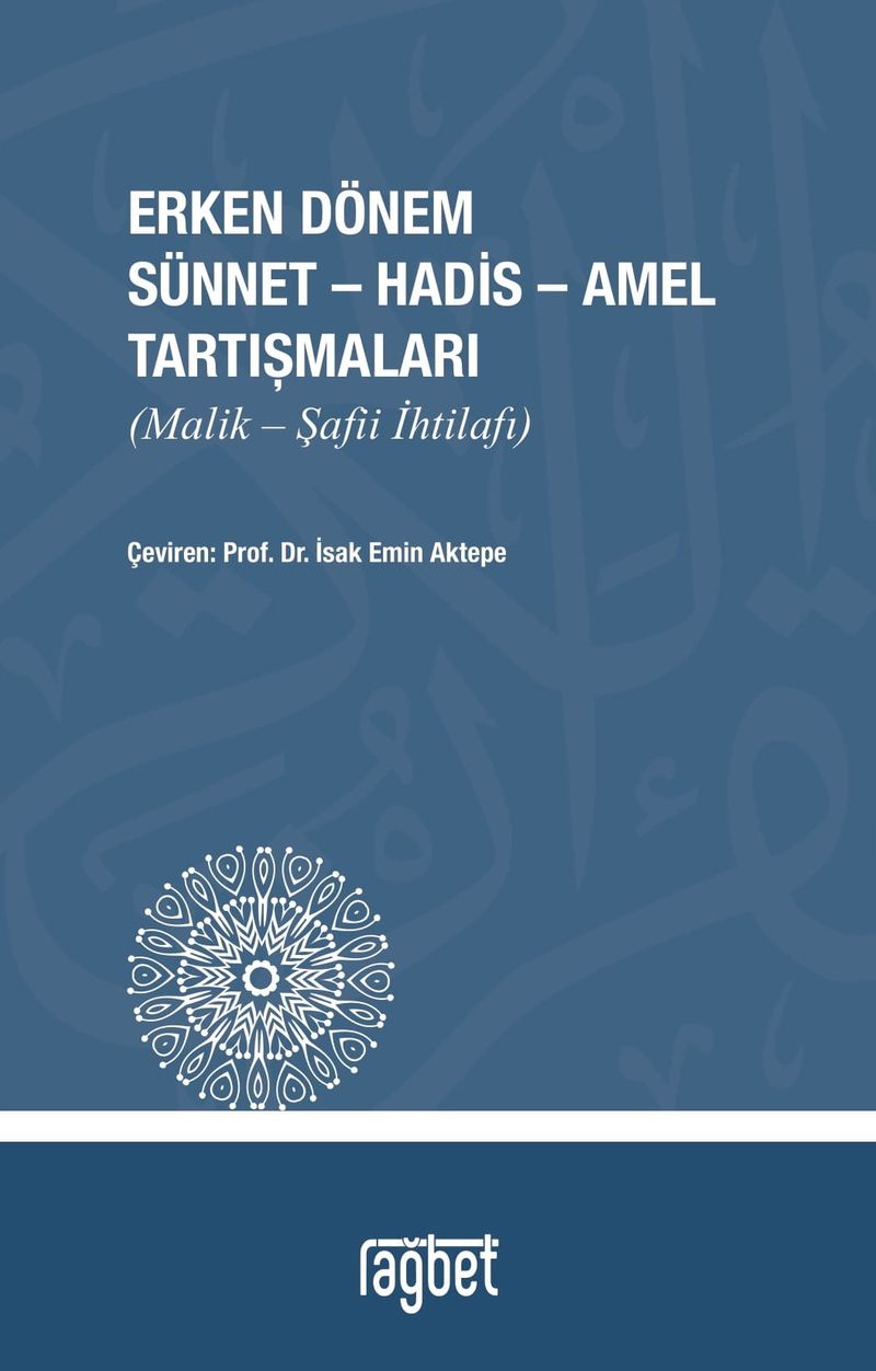 Erken Dönem Sünnet-Hadis-Amel Tartışmaları (Malik-Şafii İhtilafı) kitap kapağı