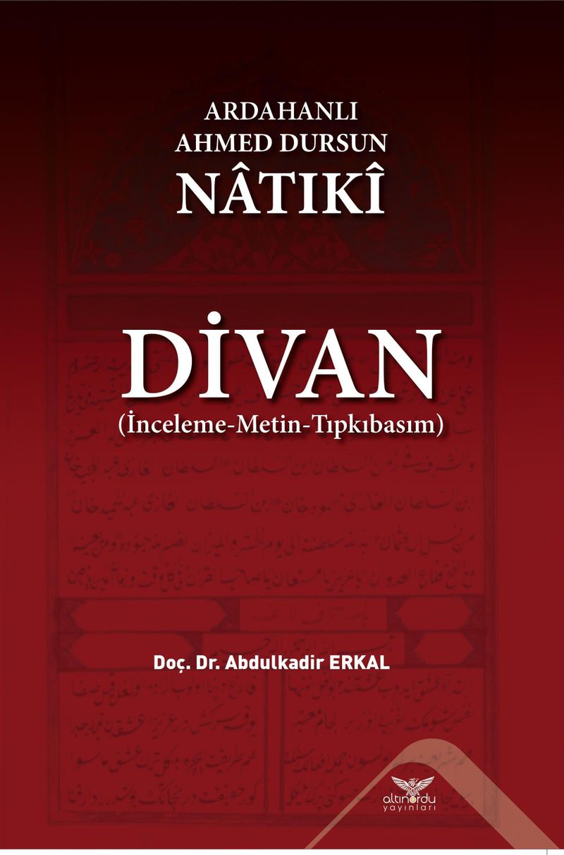 Ardahanlı Ahmed Dursun Natıki - Divan (İnceleme-Metin-Tıpkıbasım) kitap kapağı