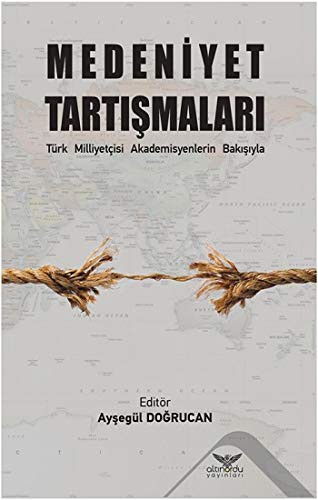 Medeniyet Tartışmaları & Türk Milliyetçisi Akademisyenlerin Bakışıyla kitap kapağı