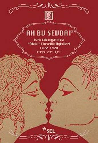 Ah Bu Sevda! & Türk Edebiyatında Öteki Cinsellik Öyküleri (1872-1928) kitap kapağı
