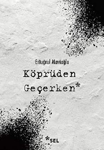 Köprüden Geçerken / Nevi Şahsına Münhasır Yakın Tarih Notları kitap kapağı