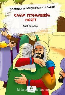 Canım Peygamberim Hicret & Çocuklar Ve Gençler İçin Asrı Saadet kitap kapağı