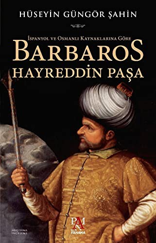 İspanyol ve Osmanlı Kaynaklarına Göre Barbaros Hayreddin Paşa kitap kapağı