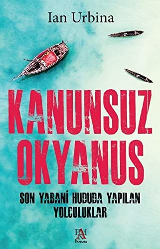 Kanunsuz Okyanus & Son Yabani Hududa Yapılan Yolculuklar kitap kapağı