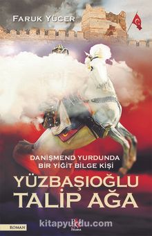Danişmend Yurdunda Bir Yiğit Bilge Kişi Yüzbaşıoğlu Talip Ağa kitap kapağı
