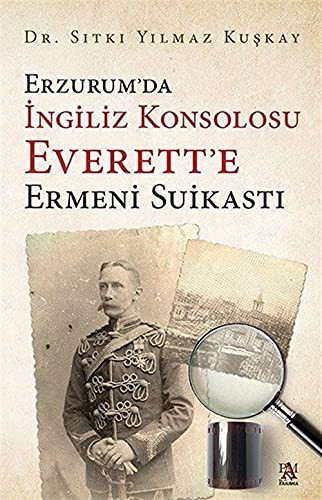 Erzurum’da İngiliz Konsolosu Everett’e Ermeni Suikasti kitap kapağı