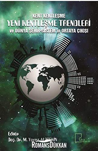 Kent Kentleşme Yeni Kentleşme Trendleri ve Dünya Şehir-Sistem‟in Ortaya Çıkışı kitap kapağı